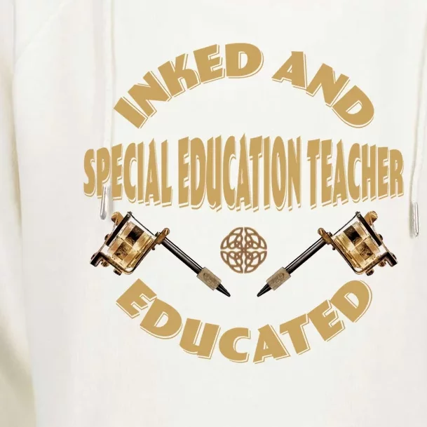 Inked And Educated Special Education Teacher Gift Womens Funnel Neck Pullover Hood