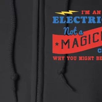 I'm An Electrician Not A Magician Be Confused Full Zip Hoodie