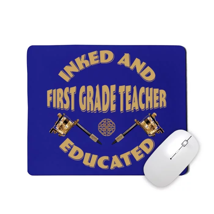 Inked And Educated First Grade Teacher Gift Mousepad