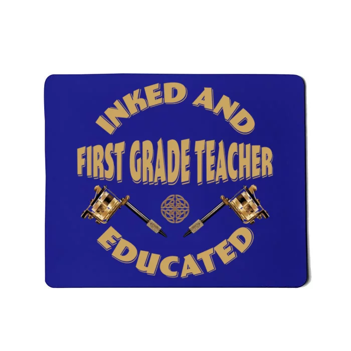 Inked And Educated First Grade Teacher Gift Mousepad