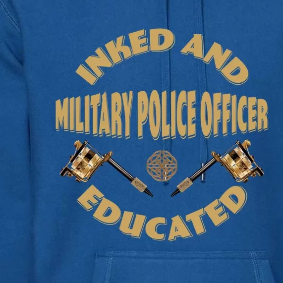 Inked And Educated Military Police Officer Gift Premium Hoodie