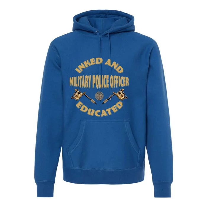 Inked And Educated Military Police Officer Gift Premium Hoodie