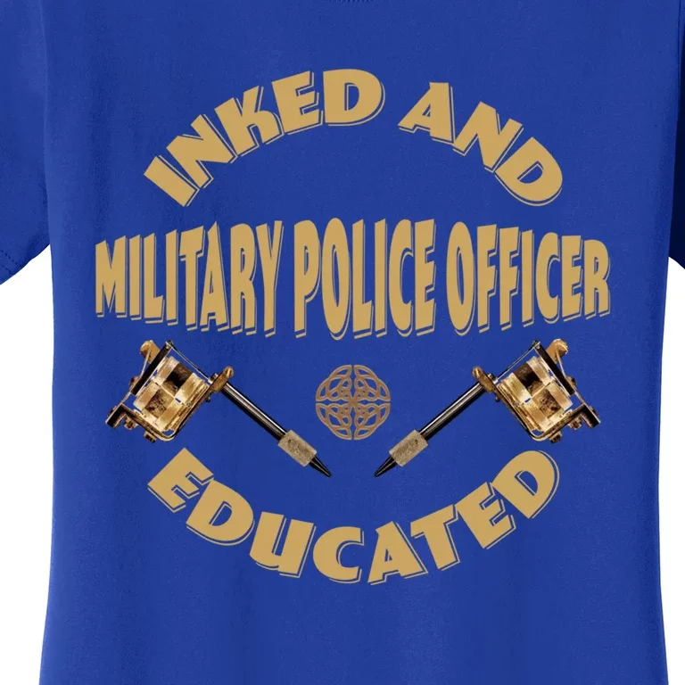 Inked And Educated Military Police Officer Gift Women's T-Shirt