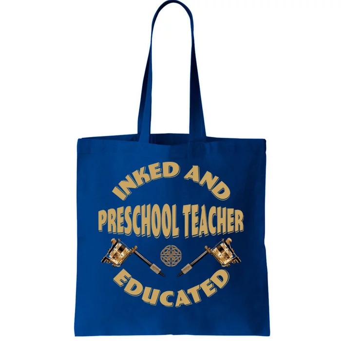 Inked And Educated Preschool Teacher Gift Tote Bag