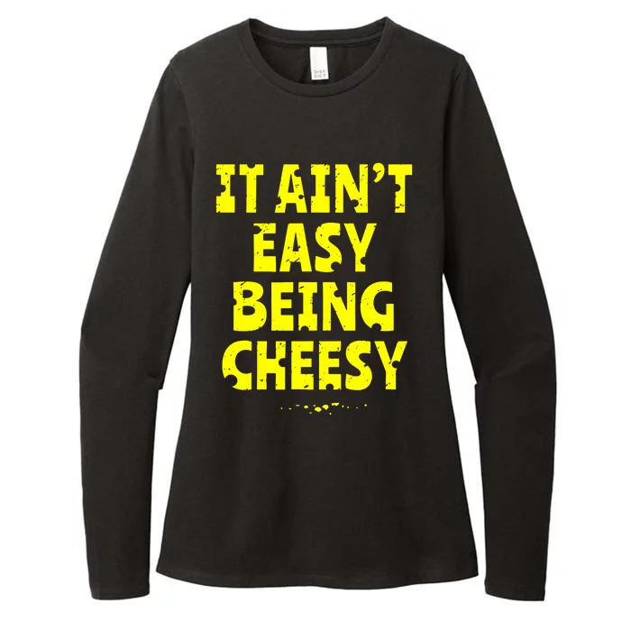 It Aint Easy Being Cheesy Womens CVC Long Sleeve Shirt