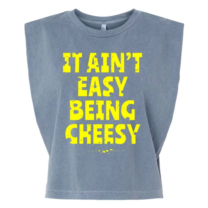 It Aint Easy Being Cheesy Garment-Dyed Women's Muscle Tee