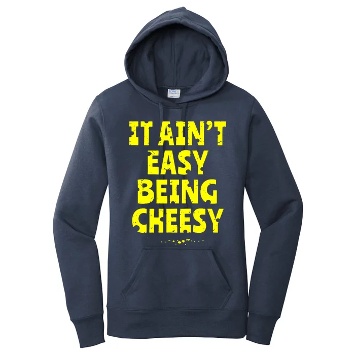 It Aint Easy Being Cheesy Women's Pullover Hoodie