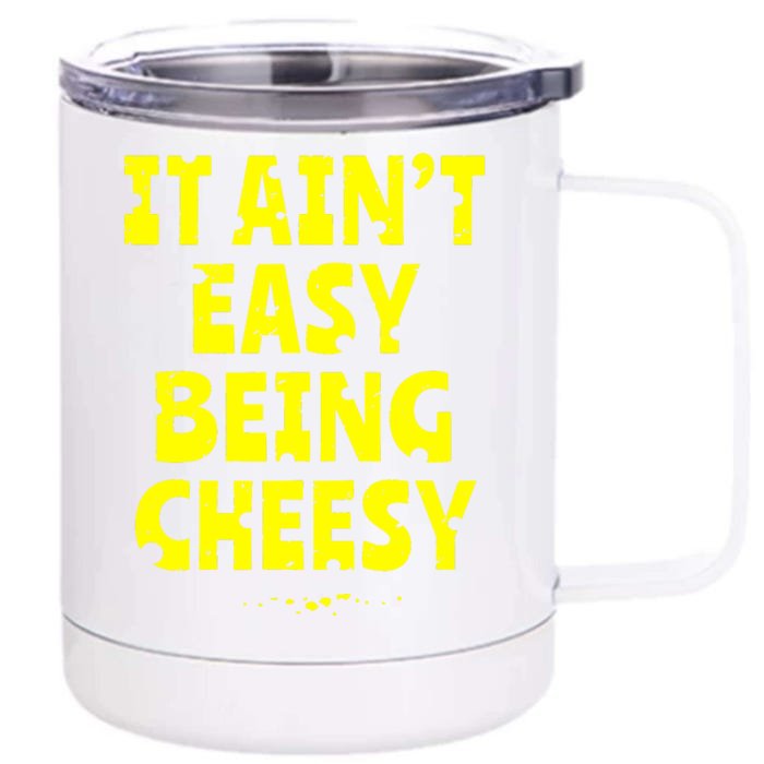 It Aint Easy Being Cheesy Front & Back 12oz Stainless Steel Tumbler Cup