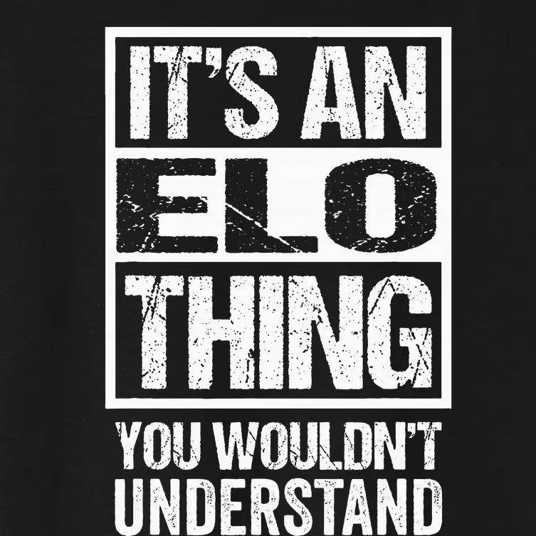 ItS An Elo Thing You WouldnT Understand First Name Women's Crop Top Tee