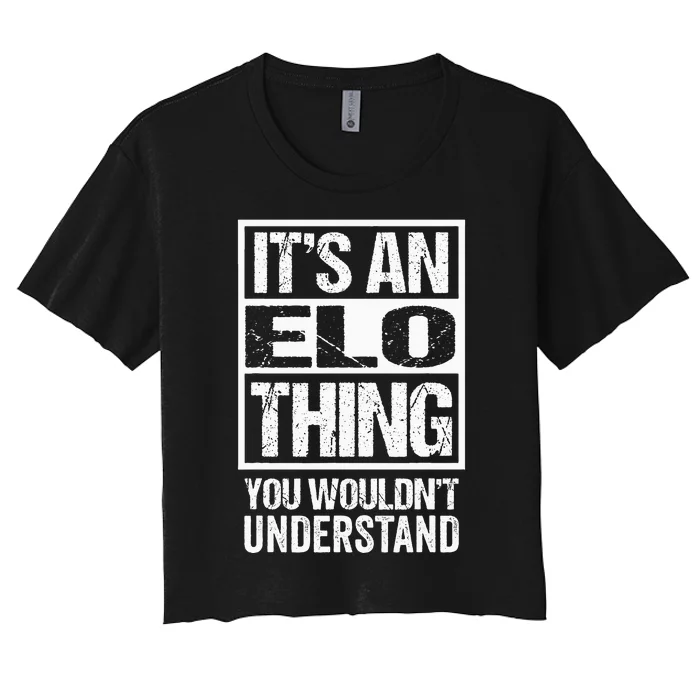 ItS An Elo Thing You WouldnT Understand First Name Women's Crop Top Tee