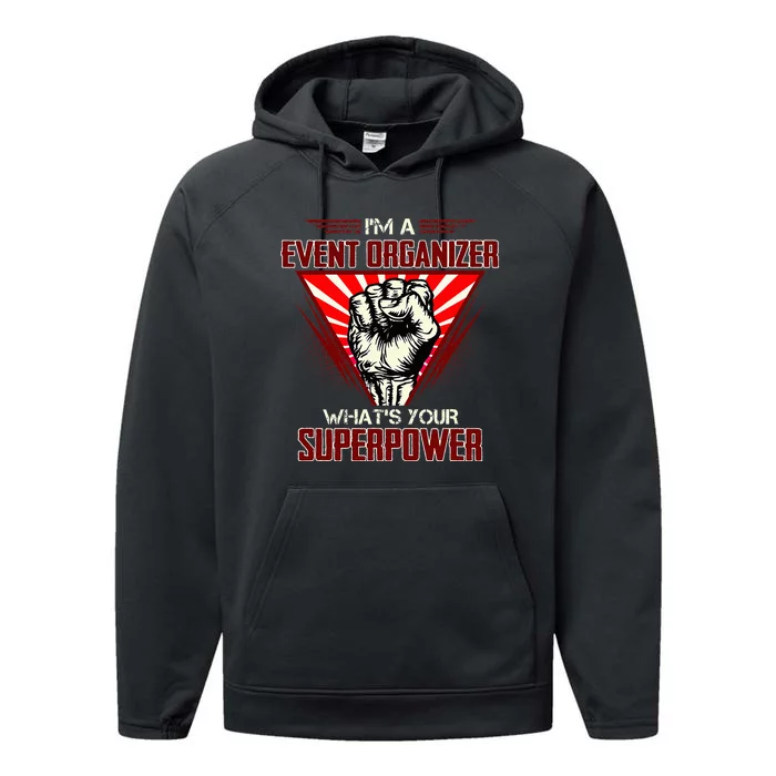 IM A Event Organizer WhatS Your Superpower Performance Fleece Hoodie