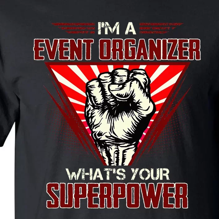 IM A Event Organizer WhatS Your Superpower Tall T-Shirt