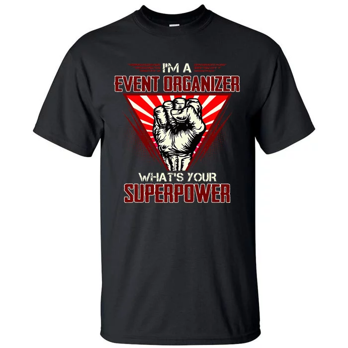 IM A Event Organizer WhatS Your Superpower Tall T-Shirt