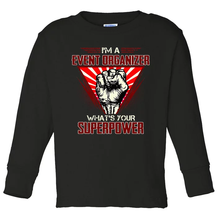 IM A Event Organizer WhatS Your Superpower Toddler Long Sleeve Shirt