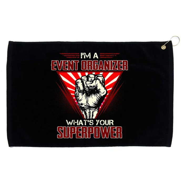 IM A Event Organizer WhatS Your Superpower Grommeted Golf Towel