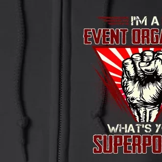 IM A Event Organizer WhatS Your Superpower Full Zip Hoodie