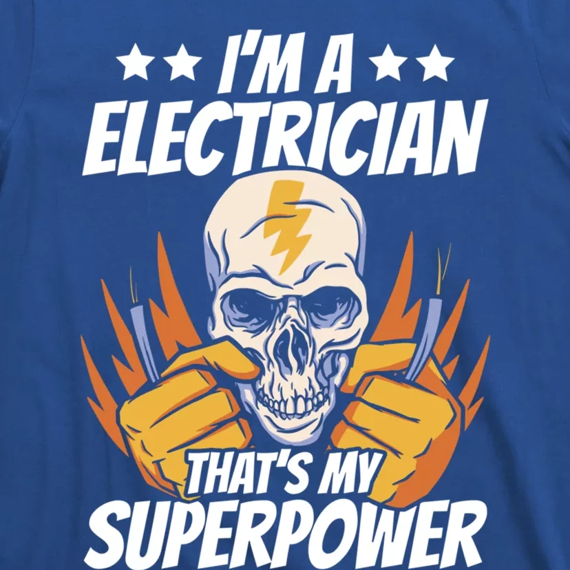 Im An Electrician Thats My Superpower Construction Gift T-Shirt