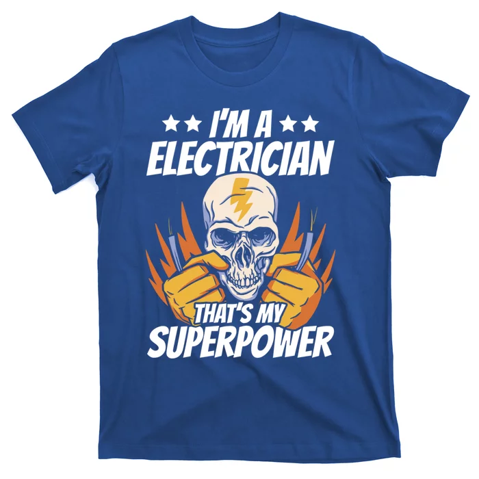 Im An Electrician Thats My Superpower Construction Gift T-Shirt