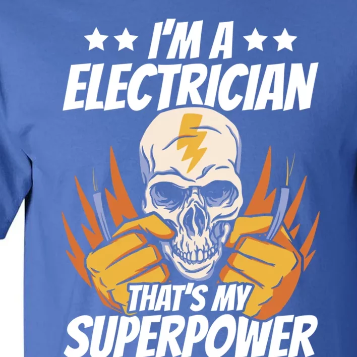 Im An Electrician Thats My Superpower Construction Gift Tall T-Shirt