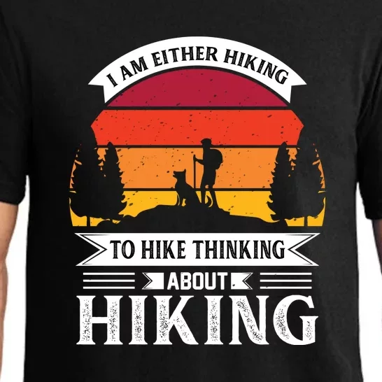 I Am Either Hiking To Hike Think About Hiking Gift Pajama Set