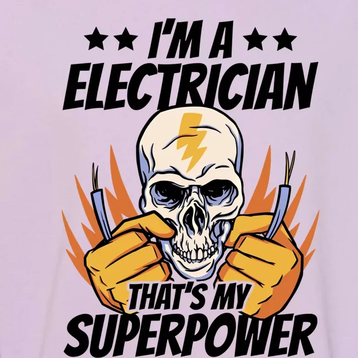 Im An Electrician Thats My Superpower Construction Gift Garment-Dyed Sweatshirt