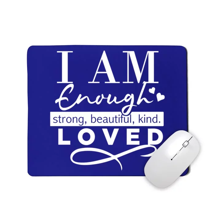 I Am Enough Strong Beautiful Kind Loved Mousepad