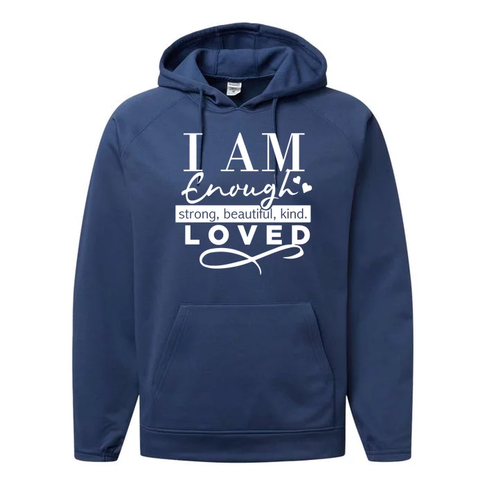 I Am Enough Strong Beautiful Kind Loved Performance Fleece Hoodie