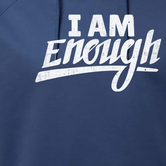 I Am Enough Feminist Humor Empowerment Strong Women Gift Performance Fleece Hoodie