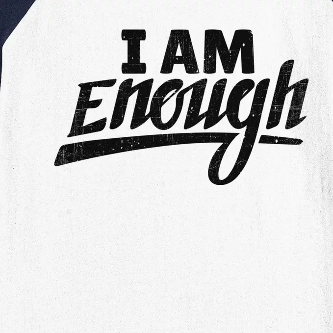 I Am Enough Feminist Humor Empowerment Strong Women Gift Baseball Sleeve Shirt