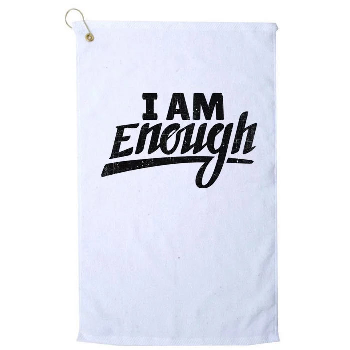 I Am Enough Feminist Humor Empowerment Strong Women Gift Platinum Collection Golf Towel