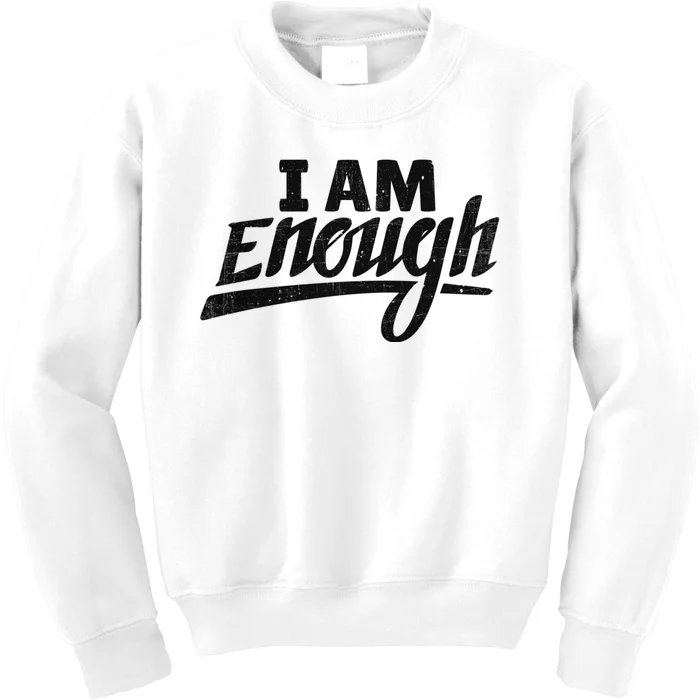 I Am Enough Feminist Humor Empowerment Strong Women Gift Kids Sweatshirt