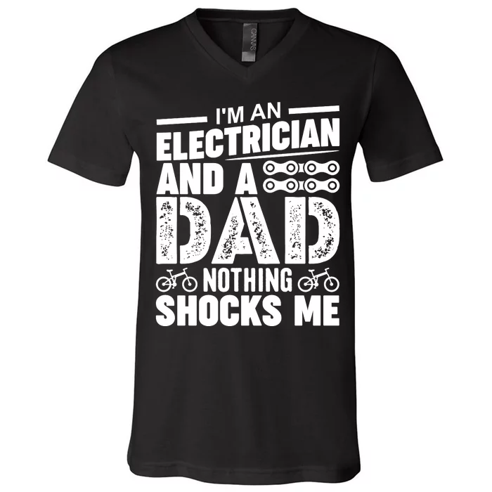 IM An Electrician And A Dad Nothing Shocks Me Funny Gift For Fathers V-Neck T-Shirt