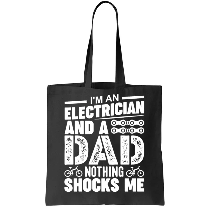 IM An Electrician And A Dad Nothing Shocks Me Funny Gift For Fathers Tote Bag