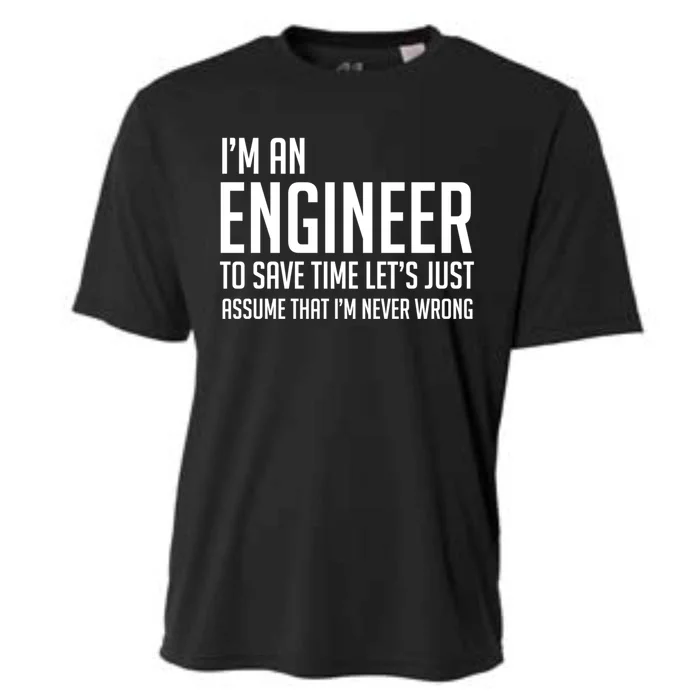 Im An Engineer Lets Just Assume Im Never Wrong Gift Cooling Performance Crew T-Shirt