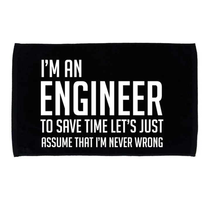 Im An Engineer Lets Just Assume Im Never Wrong Gift Microfiber Hand Towel