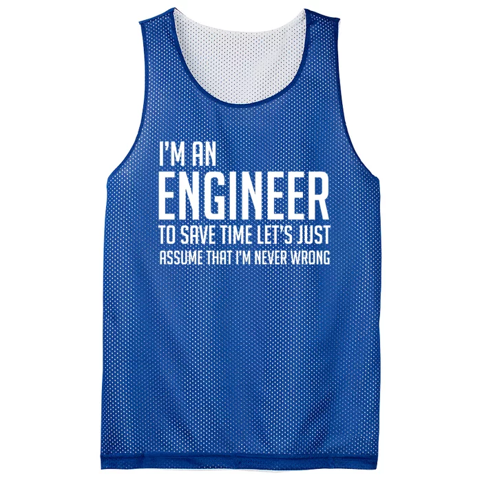 Im An Engineer Lets Just Assume Im Never Wrong Gift Mesh Reversible Basketball Jersey Tank