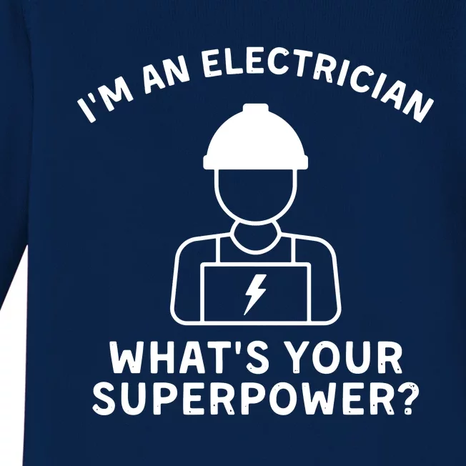 Im An Electrician Whats Your Superpower Baby Long Sleeve Bodysuit