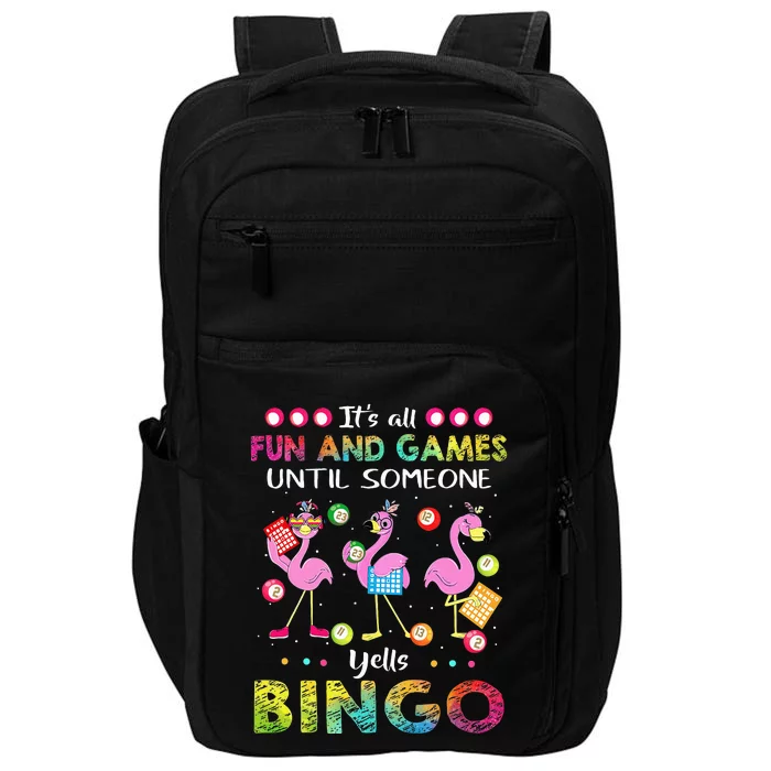 It's All Fun and Games Until Someone Yells Bingo Flamingo Impact Tech Backpack