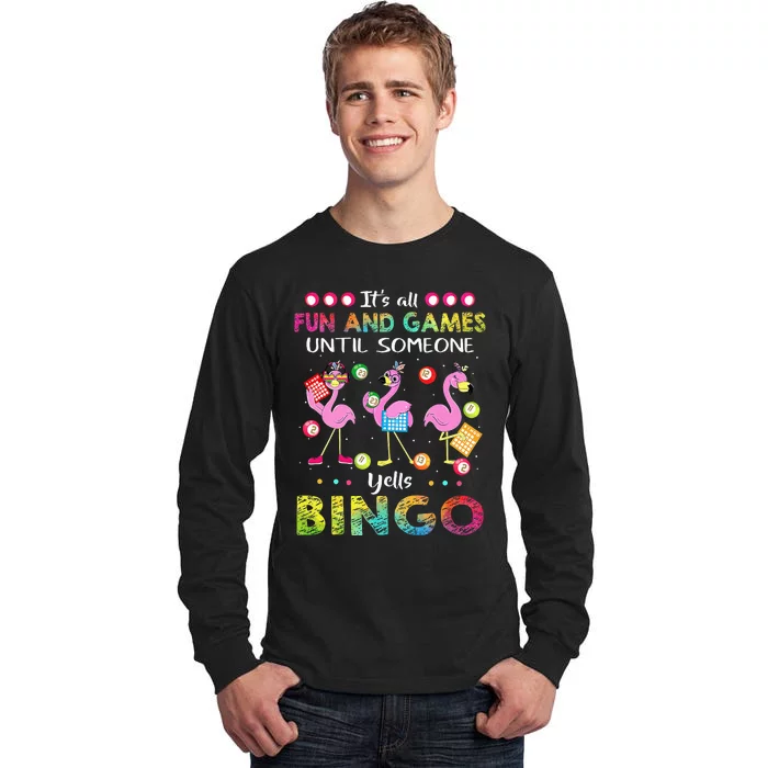 It's All Fun and Games Until Someone Yells Bingo Flamingo Tall Long Sleeve T-Shirt