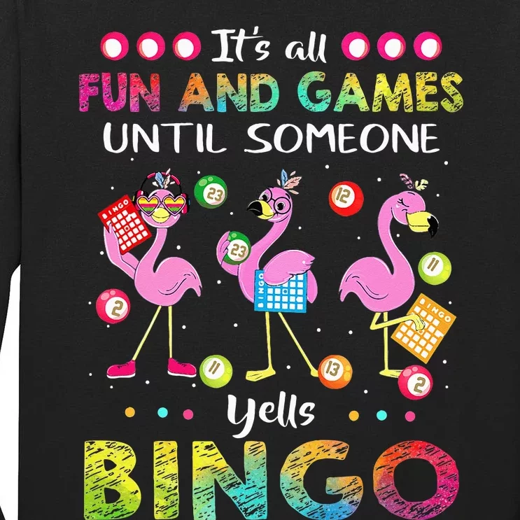 It's All Fun and Games Until Someone Yells Bingo Flamingo Tall Long Sleeve T-Shirt