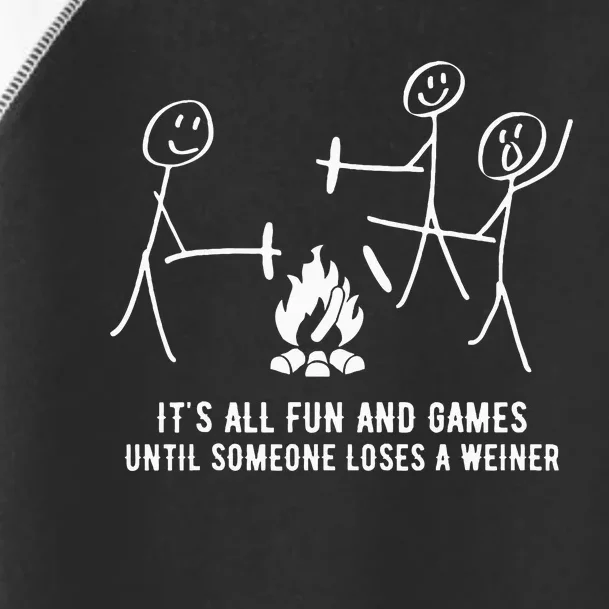 ItS All Fun And Games Until Someone Lose A Weiner Toddler Fine Jersey T-Shirt