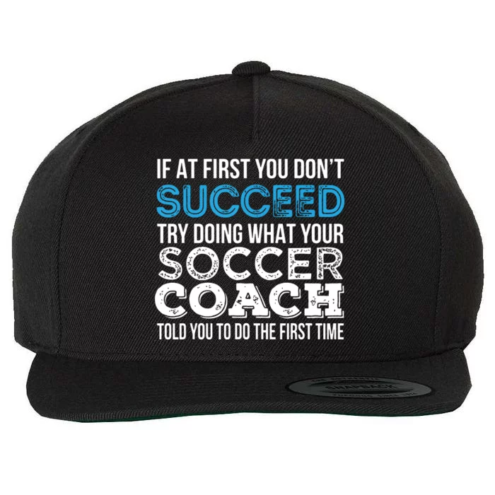 If At First You Dont Succeed Funny Soccer Coach Thank You Wool Snapback Cap