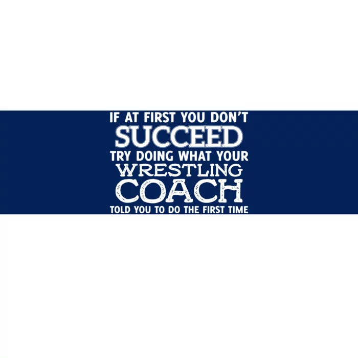 If At First You Dont Succeed Funny Wrestling Coach Bumper Sticker