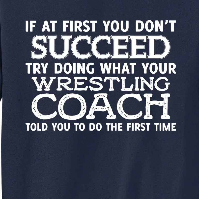 If At First You Dont Succeed Funny Wrestling Coach Tall Sweatshirt