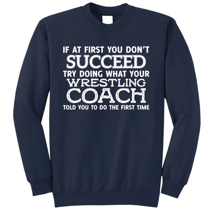 If At First You Dont Succeed Funny Wrestling Coach Tall Sweatshirt