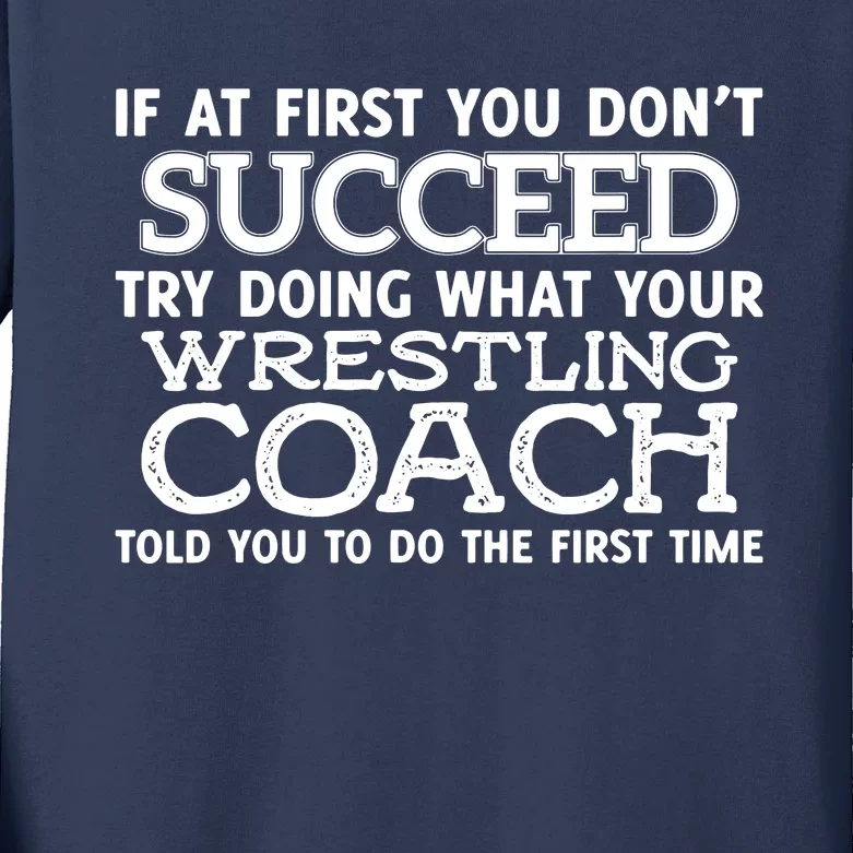 If At First You Dont Succeed Funny Wrestling Coach Kids Long Sleeve Shirt