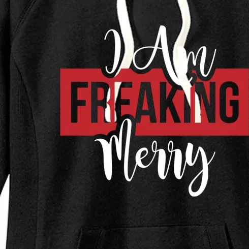 I Am Freaking Merry Christmas Xmas Day Holiday Season Santa Gift Women's Fleece Hoodie