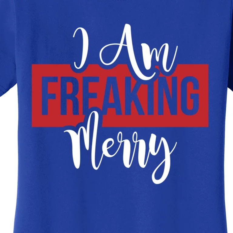 I Am Freaking Merry Christmas Xmas Day Holiday Season Santa Gift Women's T-Shirt