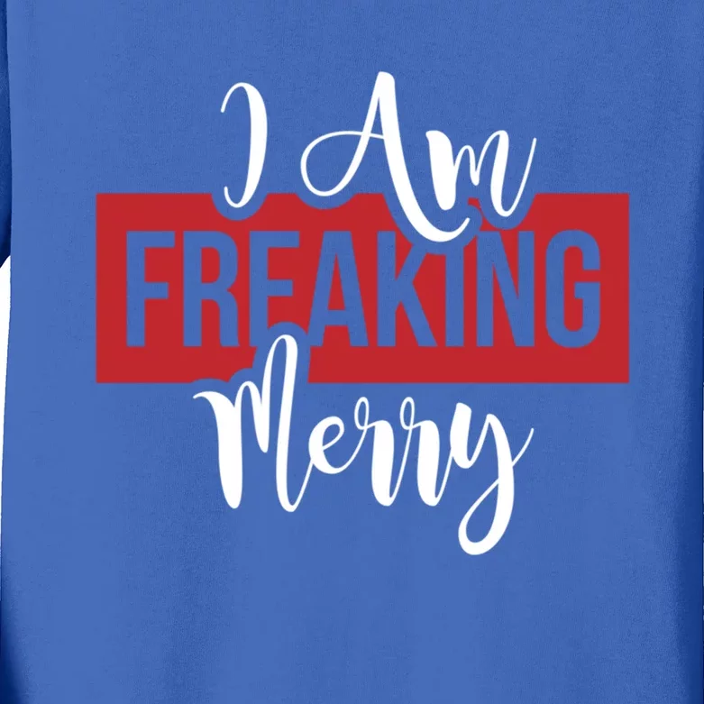 I Am Freaking Merry Christmas Xmas Day Holiday Season Santa Gift Kids Long Sleeve Shirt