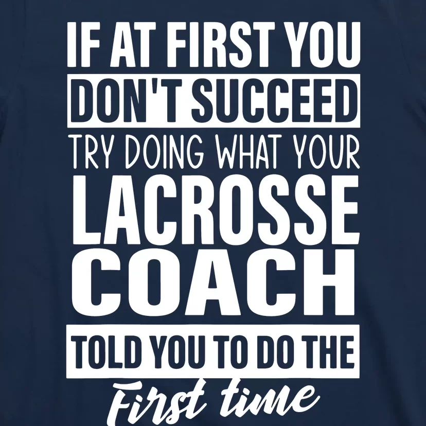 If At First You Dont Succeed Lacrosse Coach Gifts Men T-Shirt